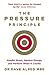 The Pressure Principle: Handle Stress, Harness Energy, and Perform When It Counts