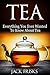 Tea: Everything You Every Wanted To Know About Tea
