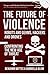 The Future of Violence - Robots and Germs, Hackers and Drones: Confronting the New Age of Threat (Robots Germs Hackers & Drones)