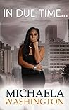 In Due Time... by Michaela Washington