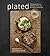 Plated: Weeknight Dinners, Weekend Feasts, and Everything in Between: A Cookbook