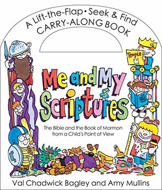 Me and My Scriptures: The Bible and the Book of Mormon from a Child's Point of View (Board book)