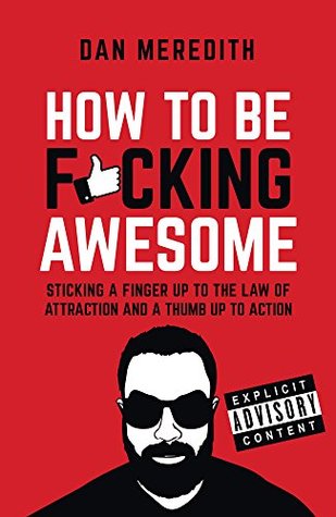 How To Be F*cking Awesome (Kindle Edition)