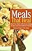 Meals That Heal: Heal Your Body with Clean Eating Recipes and Intermittent Fasting