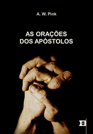 As Orações dos Apóstolos, por A. W. Pink