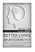 Better Living through Neurochemistry: A guide to the optimization of serotonin, dopamine and the neurotransmitters that color your world