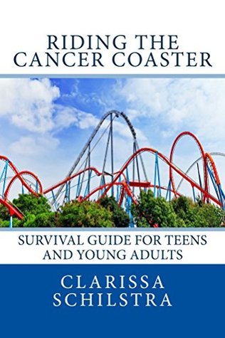 Riding the Cancer Coaster: Survival Guide for Teens and Young Adults (Kindle Edition)