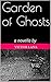 Garden of Ghosts: a novella by