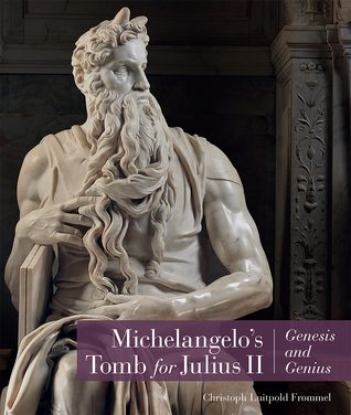 Michelangelo's Tomb for Julius II: Genesis and Genius (Hardcover)