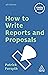 How to Write Reports and Pr...