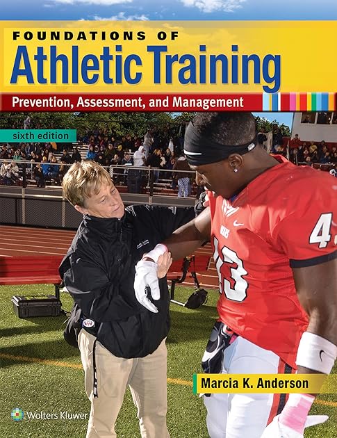 Foundations of Athletic Training: Prevention, Assessment, and Management