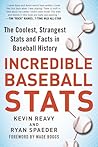Incredible Baseball Stats: The Coolest, Strangest Stats and Facts in Baseball History