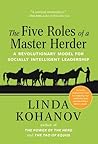 The Five Roles of a Master Herder: A Revolutionary Model for Socially Intelligent Leadership The Five Roles of a Master Herder: A Revolutionary Model for Socially Intelligent Leadership