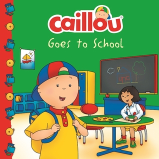 Caillou Goes to School (Clubhouse)