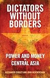 Dictators Without Borders: Power and Money in Central Asia