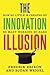 The Innovation Illusion by Fredrik Erixon