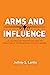 Arms and Influence: U.S. Te...