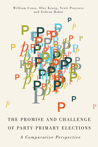 The Promise and Challenge of Party Primary Elections: A Comparative Perspective (Paperback)