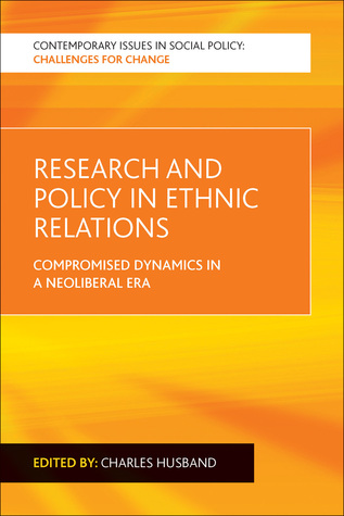 Research and Policy in Ethnic Relations: Compromised Dynamics in a Neoliberal Era (Contemporary Issues in Social Policy)