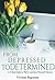 Depressed to Determined: A 6 Step Guide to Thrive and Have Personal Success