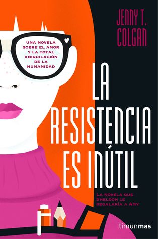 Portada de La resistencia es inútil, de Jenny T. Colgan