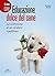 Educazione dolce del cane (Io e il mio cane) (Italian Edition)