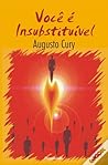 Você é Insubstituível by Augusto Cury
