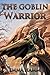 The Goblin Warrior by Emma Hamm The Goblin Warrior by Emma Hamm