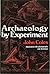 Archaeology by Experiment