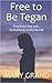 Free to Be Tegan: Free from the cult...to find love, to be herself