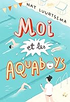 Moi et les aquaboys