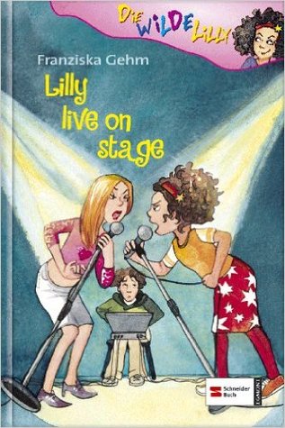 Lilly live on stage (Die wilde Lilly #2)
