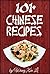 101 Easy Chinese Recipes: The #1 Delicious Chinese Cookbook of 2016