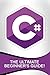 C#: The Ultimate Beginner's Guide!