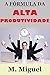 A Fórmula da Alta Produtivi...