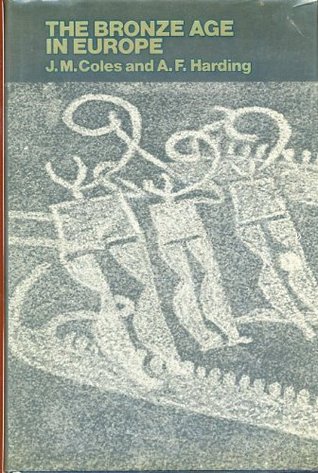 The Bronze Age in Europe: An Introduction to the Prehistory of Europe C. 2000-700 Bc