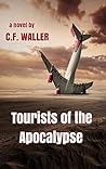 Tourists of the Apocalypse by C.F. Waller