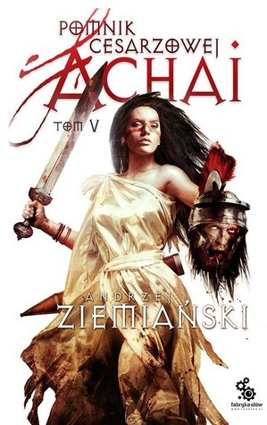 Pomnik cesarzowej Achai. Tom V (Pomnik cesarzowej Achai, #5)