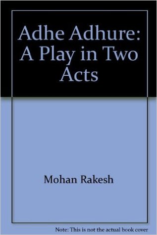 Adhe Adhure : A Play in Two Acts