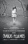 O Lar da Senhora Peregrine para Crianças Peculiares by Ransom Riggs
