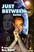 Just Between Series by Gina L. Dartt