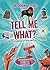 Tell Me What?