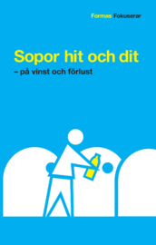 Sopor hit och dit - på vinst och förlust