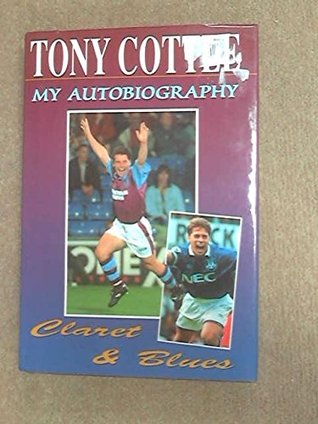Tony Cottee: Claret and Blues (Hardcover)