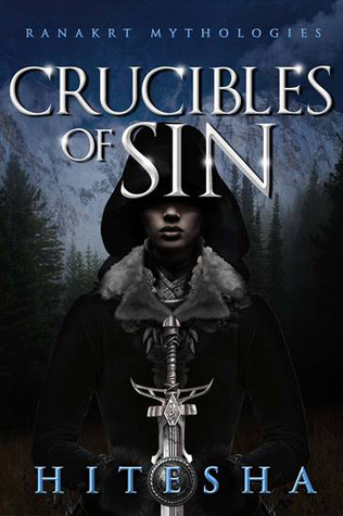 Crucibles Of Sin (Ranakrt Mythologies #1)