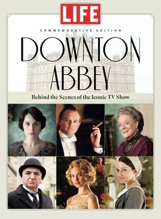 LIFE Downton Abbey: Behind the Scenes of the Iconic TV Show (Single Issue Magazine)