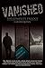 Vanished: The Complete Trilogy