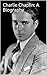 Charlie Chaplin: A Biography