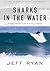 Sharks in the Water by Jeff Ryan