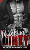 Ridin' Dirty: An Outlaw Author Anthology (Vol. 1)